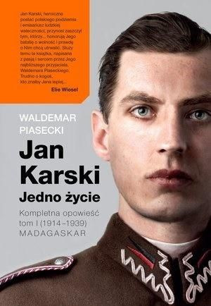 Jan Karski. Jedno życie. Kompletna historia. T.1 Waldemar Piasecki