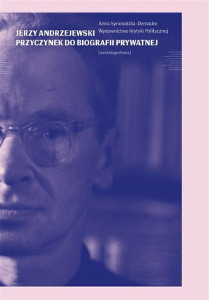 Jerzy Andrzejewski. Przyczynek do biografii... Anna Demadre-Synoradzka