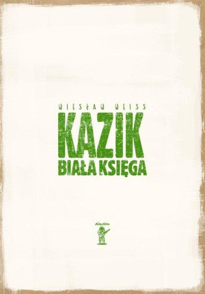 Kazik. Biała księga Wiesław Weiss