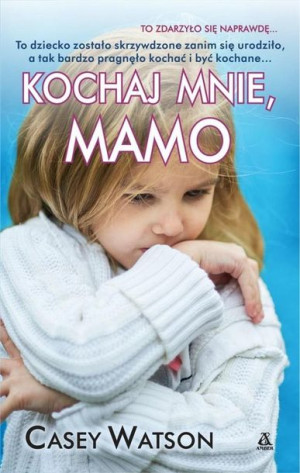 Kochaj mnie, mamo Casey Watson