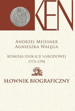 Komisja Edukacji Narodowej 1773-1794 T.2 Andrzej Meissner, Agnieszka Wałęga