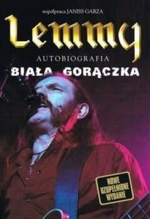 Lemmy. Autobiografia. Biała gorączka Lemmy , Janiss Garza
