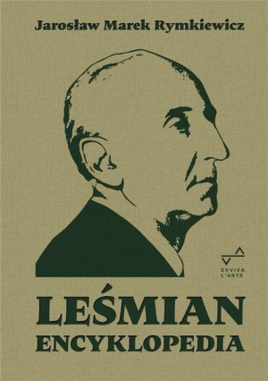 Leśmian. Encyklopedia Jarosław Marek Rymkiewicz
