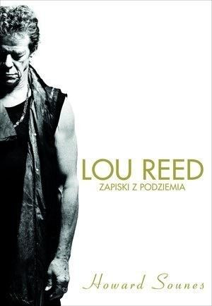 Lou Reed. Zapiski z podziemia Howard Sounes
