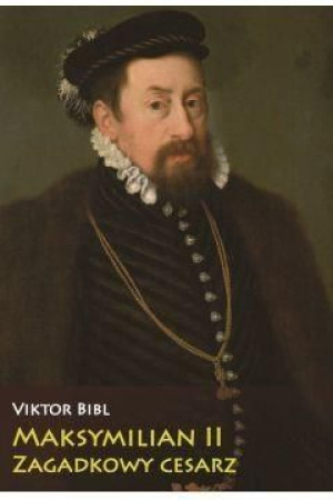 Maksymilian II Zagadkowy cesarz Bibl Viktor