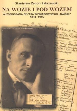 Na wozie i pod wozem. Autobiografia oficera... Stanisław Zenon Zakrzewski