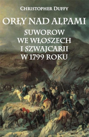 Orły nad Alpami. Suworow we Włoszech... Christopher Duffy