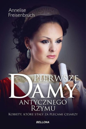 Pierwsze damy antycznego Rzymu Anneliese Freisenbruch