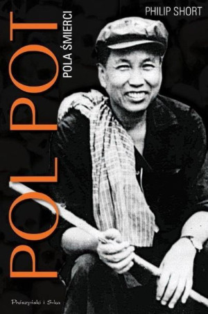 Pol Pot. Pola śmierci Philip Short