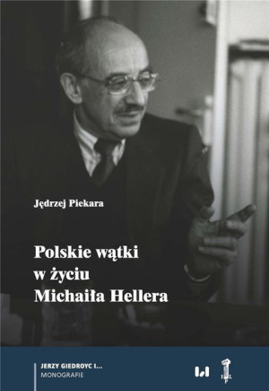 Polskie wątki w życiu Michaiła Hellera Jędrzej Piekara