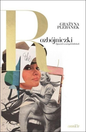 Rozbójniczki. Opowieść o ważnych kobietach Grażyna Plebanek
