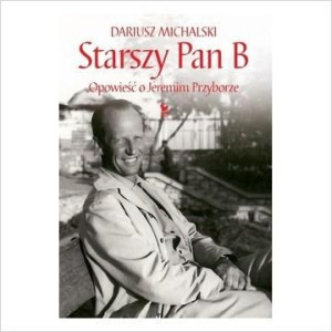 Starszy Pan B. Opowieść o Jeremim Przyborze Michalski Dariusz