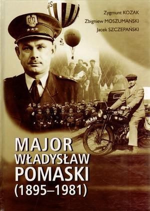 Major Władysław Pomaski (1895-1981) Zbigniew Moszumański, Jacek Szczepański