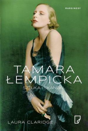 Tamara Łempicka. Sztuka i skandal Laura Claridge