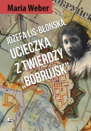 Ucieczka z Twierdzy Bobrujsk Maria Weber
