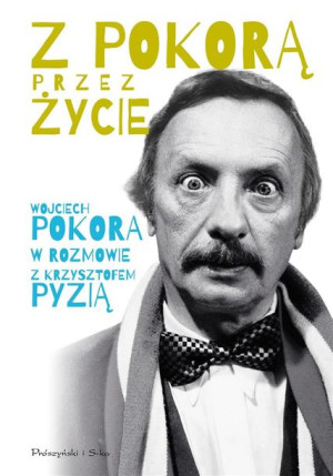 Z Pokorą przez życie Wojciech Pokora, Krzysztof Pyzia