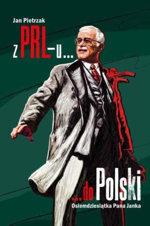 Z PRL-u do Polski. Osiemdziesiątka Pana Janka Jan Pietrzak