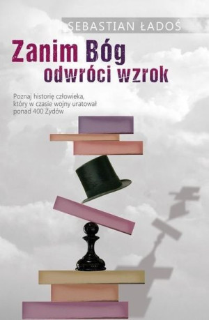 Zanim Bóg odwróci wzrok Ładoś Sebastian