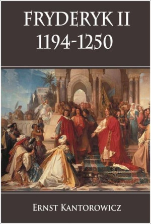 Fryderyk II 1194-1250 Ernst Kantorowicz
