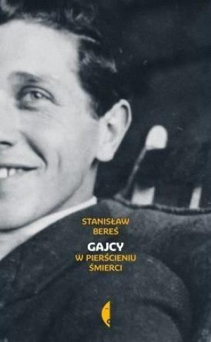 Gajcy. W pierścieniu śmierci Stanisław Bereś