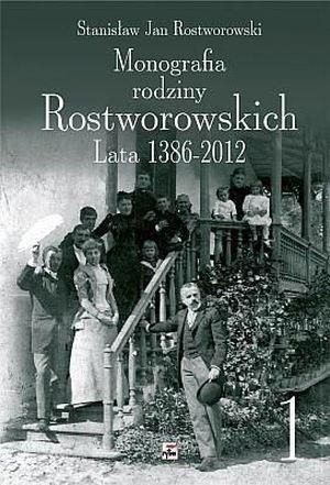 Monografia Rodziny Rostworowskich Lata 1386-2012 Stanisław Rostworowski
