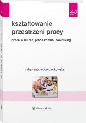 Kształtowanie przestrzeni pracy. Praca w biurze Małgorzata Sidor-Rządkowska