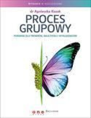 Proces grupowy. Poradnik dla trenerów, nauczycieli Agnieszka Kozak
