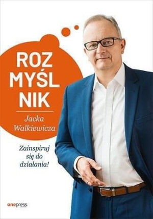 Rozmyślnik Jacka Walkiewicza. Zainspiruj się... Jacek Walkiewicz