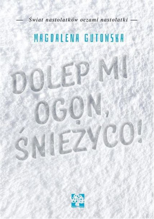 Dolep mi ogon śnieżyco Magdalena Gutowska