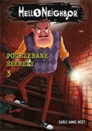 Hello Neighbor T.3 Pogrzebane sekrety West Carly Anne
