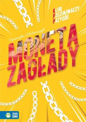 Klub Poszukiwaczy Przygód. Moneta Zagłady Agnieszka Stelmaszyk