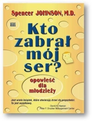 Kto zabrał mój ser? Opowieść dla młodzieży Spencer Johnson