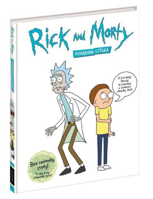 Rick i Morty. Porąbana sztuka James Siciliano, Justin Roiland