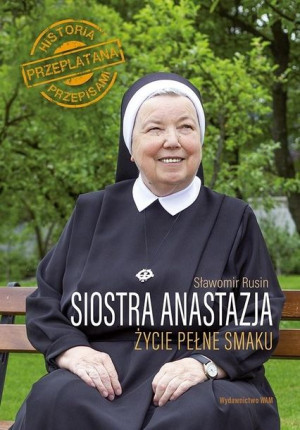 Siostra Anastazja. Życie pełne smaku s. Pustelnik FDC, Rusin