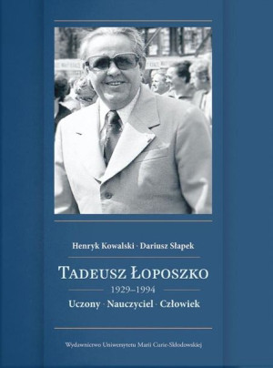 Tadeusz Łoposzko (1924-1994). Uczony. Nauczyciel.. Kowalski, Słapek