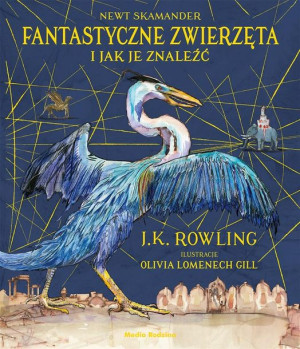 Fantatstyczne zwierzęta i jak je... Ilustrowane  Rowling, Lomenech