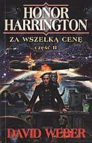 Honor Harrington. Za wszelką cenę cz. 2 David  Weber
