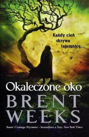 Powiernik Światła. Księga 3. Okaleczone oko Brent Weeks