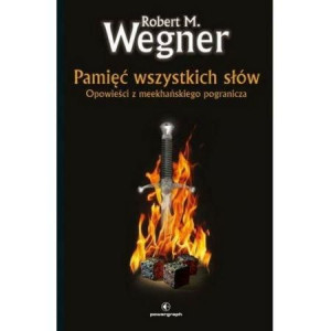 Opowieści z meekhańskiego pogranicza. Pamięć... Robert M. Wegner