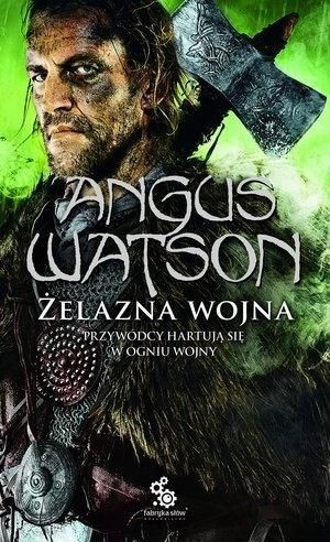 Trylogia Czasu Żelaza T.2 Żelazna wojna Angus Watson