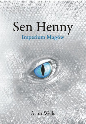 Sen Henny. Imperium Magów Artur Wells