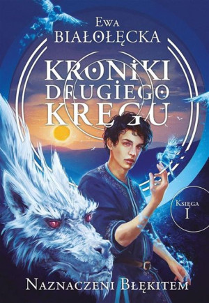 Kroniki Drugiego Kręgu 1 Naznaczeni Błękitem Ewa Białołęcka