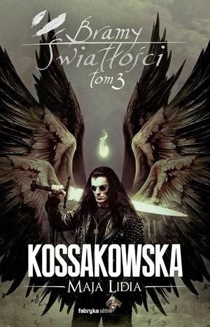 Bramy Światłości T.3 Maja Lidia Kossakowska