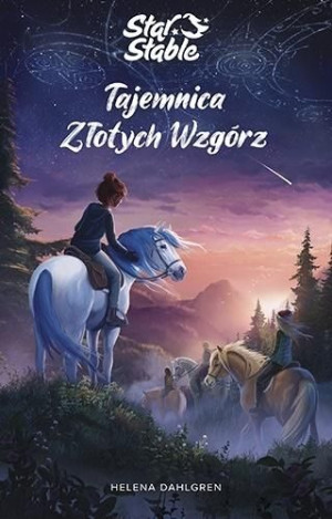 Star Stable. Tajemnica Złotych Wzgórz Helena Dahlgren