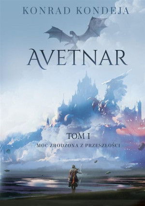 Avetnar T.1 Moc zrodzona z przeszłości Konrad Kondeja