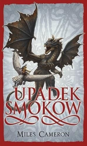 Syn Zdrajcy T.5 Upadek Smoków Miles Cameron