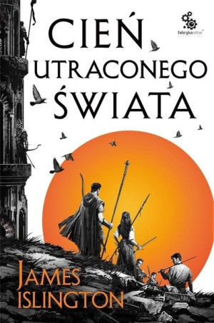 Cień utraconego świata T.1 James Islington