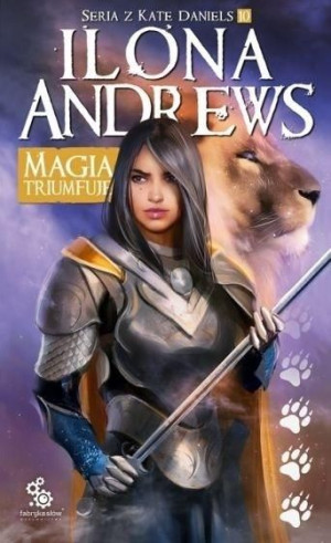 Seria z Kate Daniels T.10 Magia triumfuje Ilona Andrews