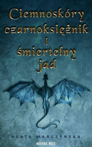 Ciemnoskóry czarnoksiężnik i śmiertelny jad Beata Marczyńska