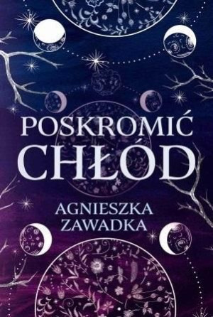 Poskromić chłód Agnieszka Zawadka